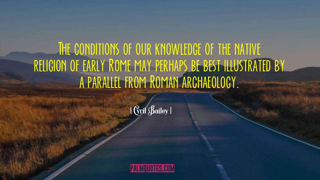 Cyril Bailey Quotes: The conditions of our knowledge