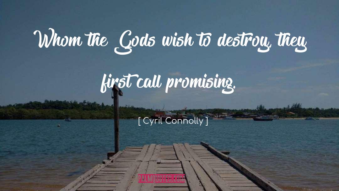 Cyril Connolly Quotes: Whom the Gods wish to