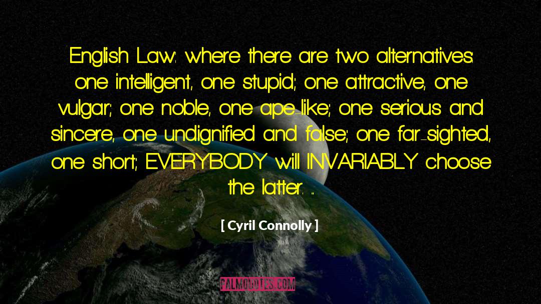 Cyril Connolly Quotes: English Law: where there are