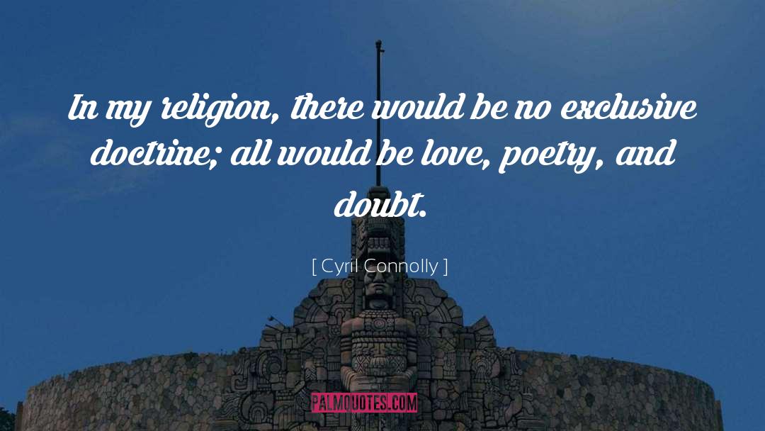 Cyril Connolly Quotes: In my religion, there would