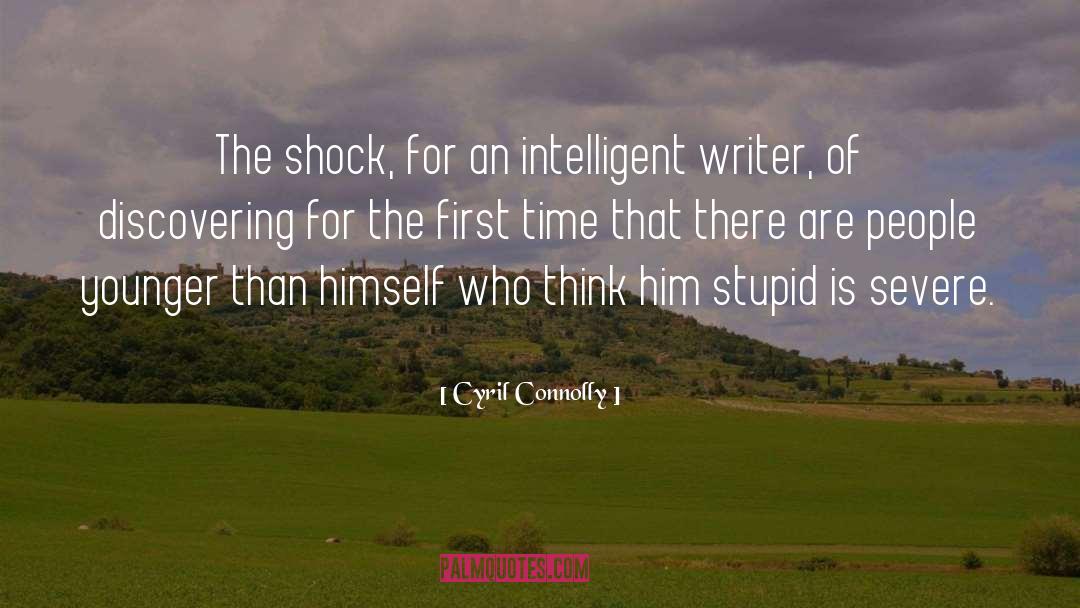 Cyril Connolly Quotes: The shock, for an intelligent