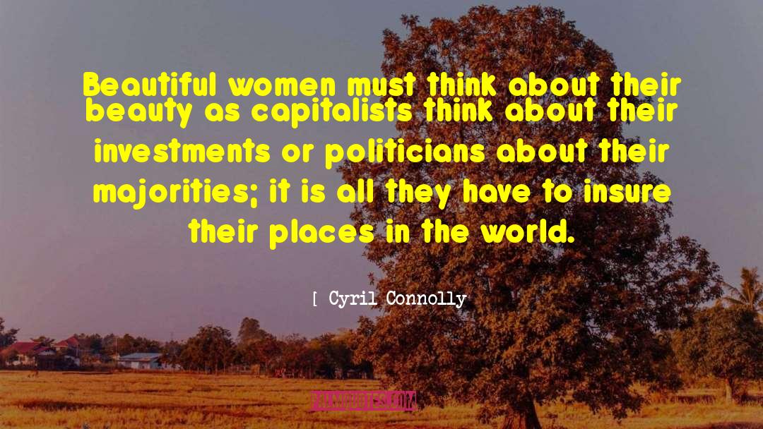 Cyril Connolly Quotes: Beautiful women must think about