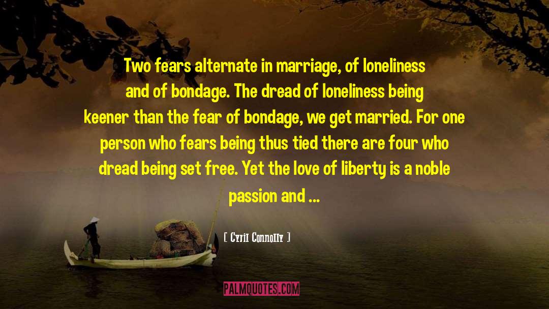 Cyril Connolly Quotes: Two fears alternate in marriage,