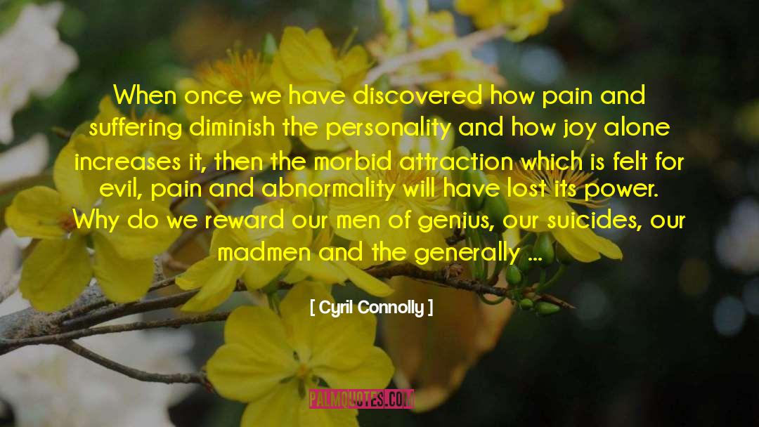 Cyril Connolly Quotes: When once we have discovered