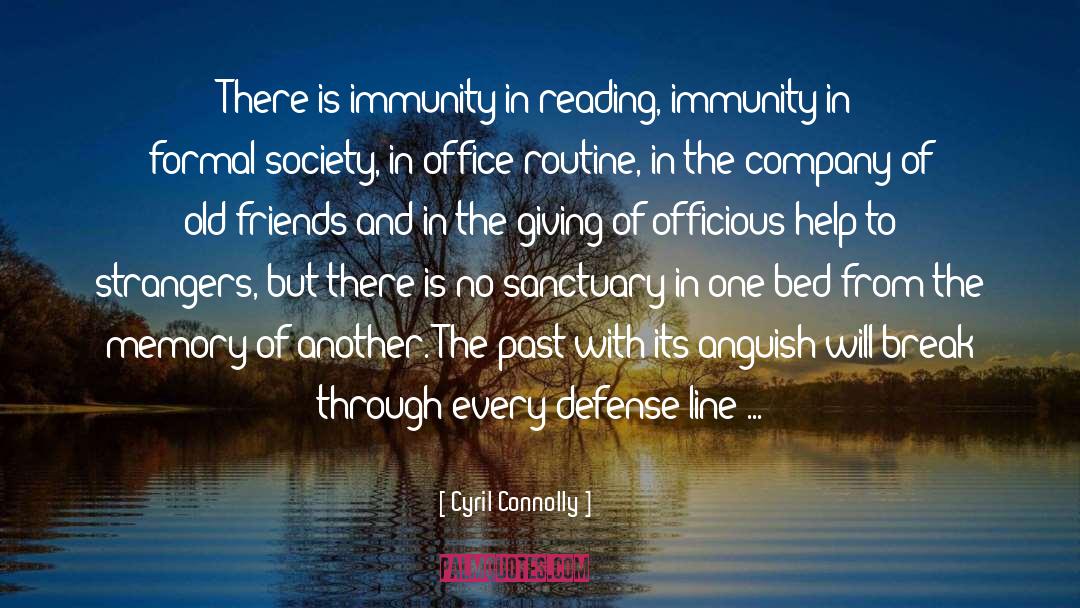 Cyril Connolly Quotes: There is immunity in reading,