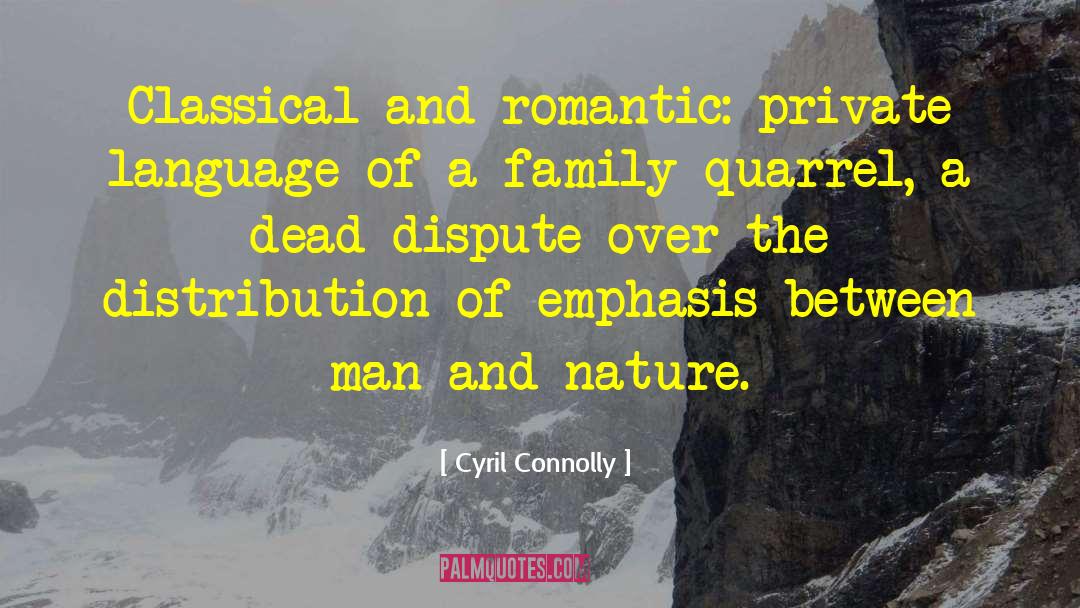 Cyril Connolly Quotes: Classical and romantic: private language