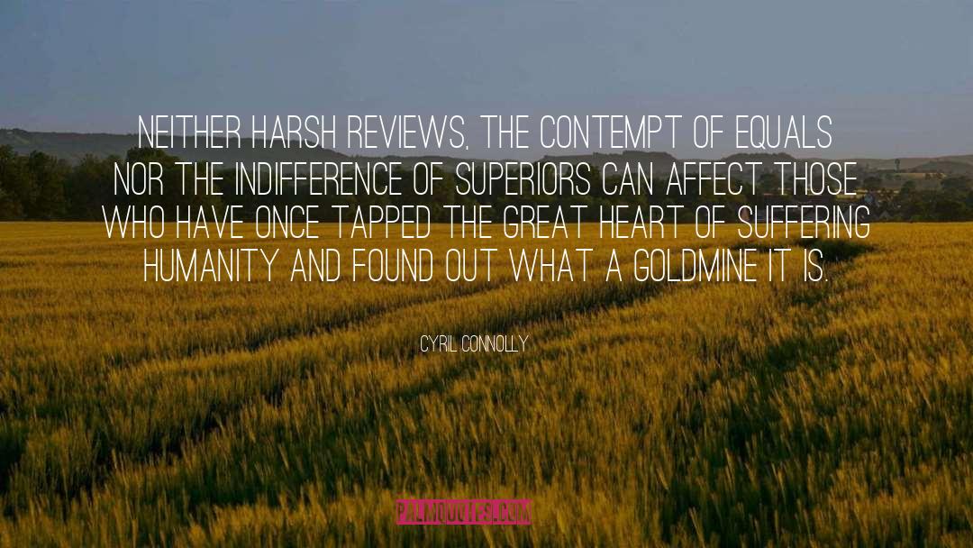 Cyril Connolly Quotes: Neither harsh reviews, the contempt