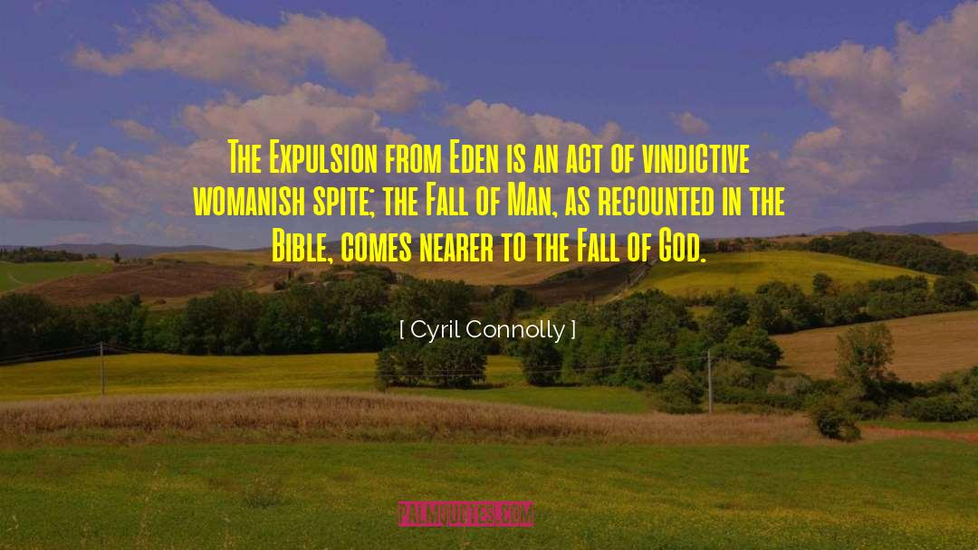 Cyril Connolly Quotes: The Expulsion from Eden is