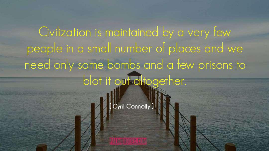 Cyril Connolly Quotes: Civilization is maintained by a