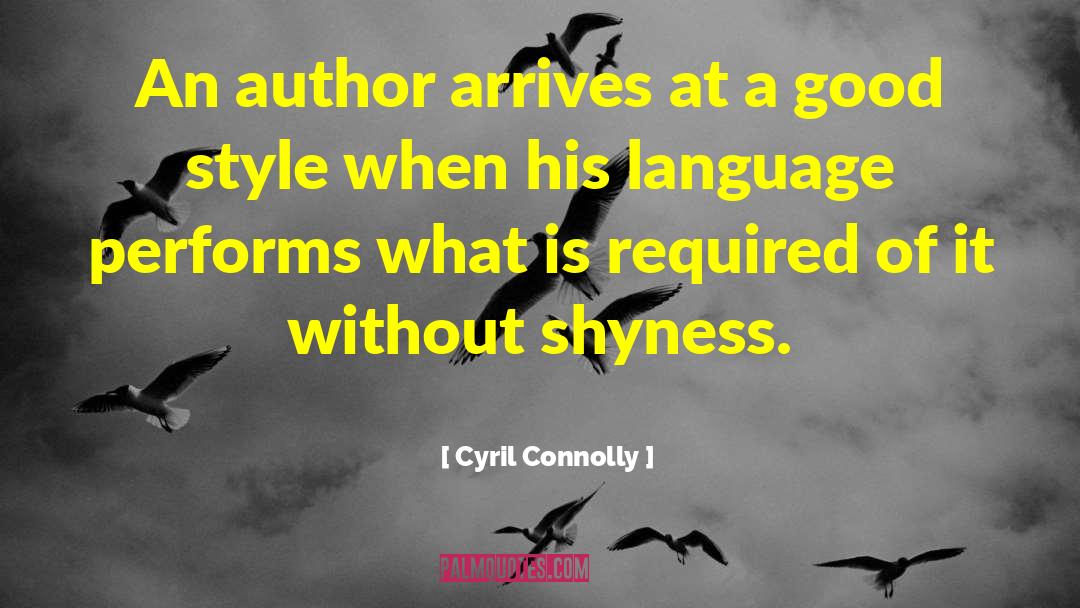 Cyril Connolly Quotes: An author arrives at a
