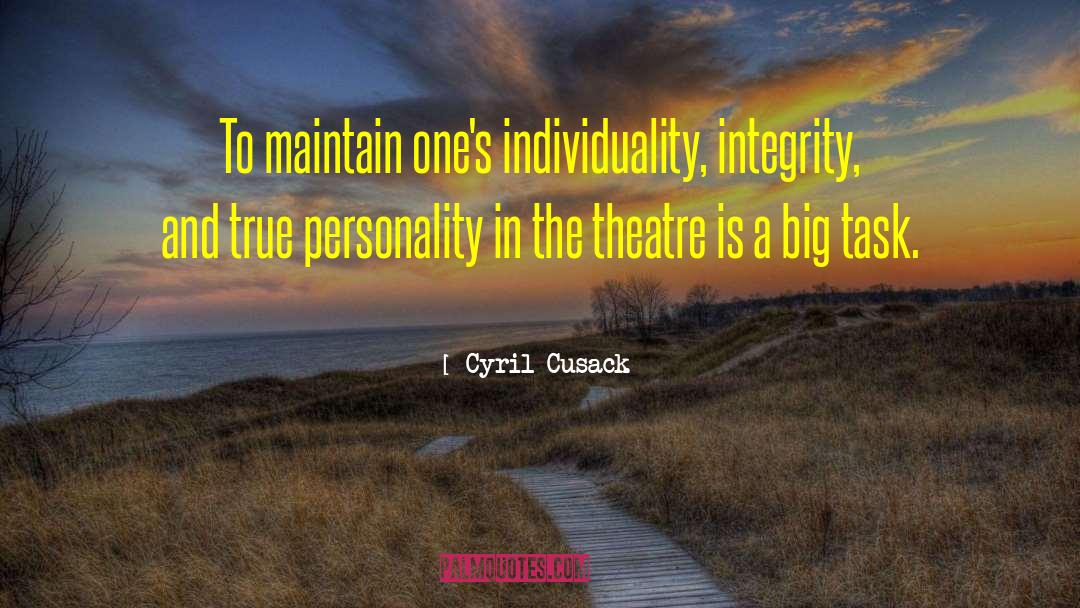 Cyril Cusack Quotes: To maintain one's individuality, integrity,