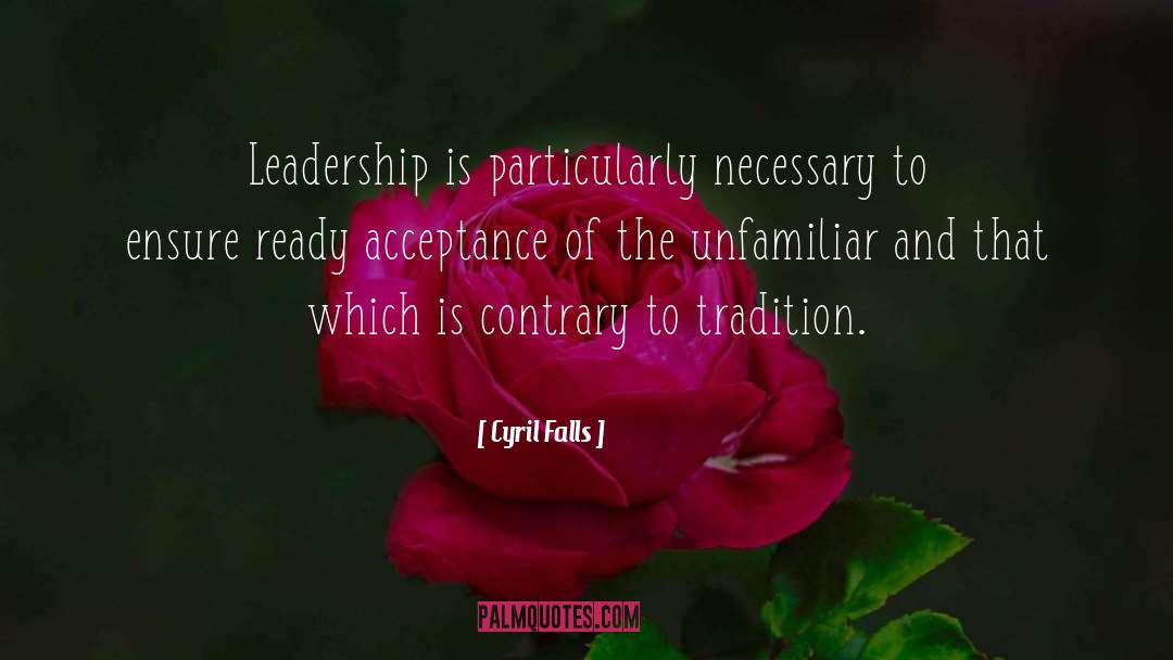 Cyril Falls Quotes: Leadership is particularly necessary to