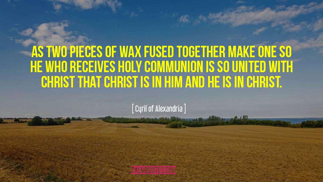 Cyril Of Alexandria Quotes: As two pieces of wax
