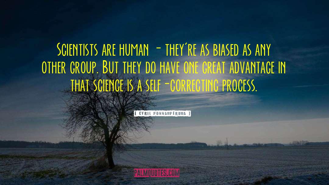 Cyril Ponnamperuma Quotes: Scientists are human - they're