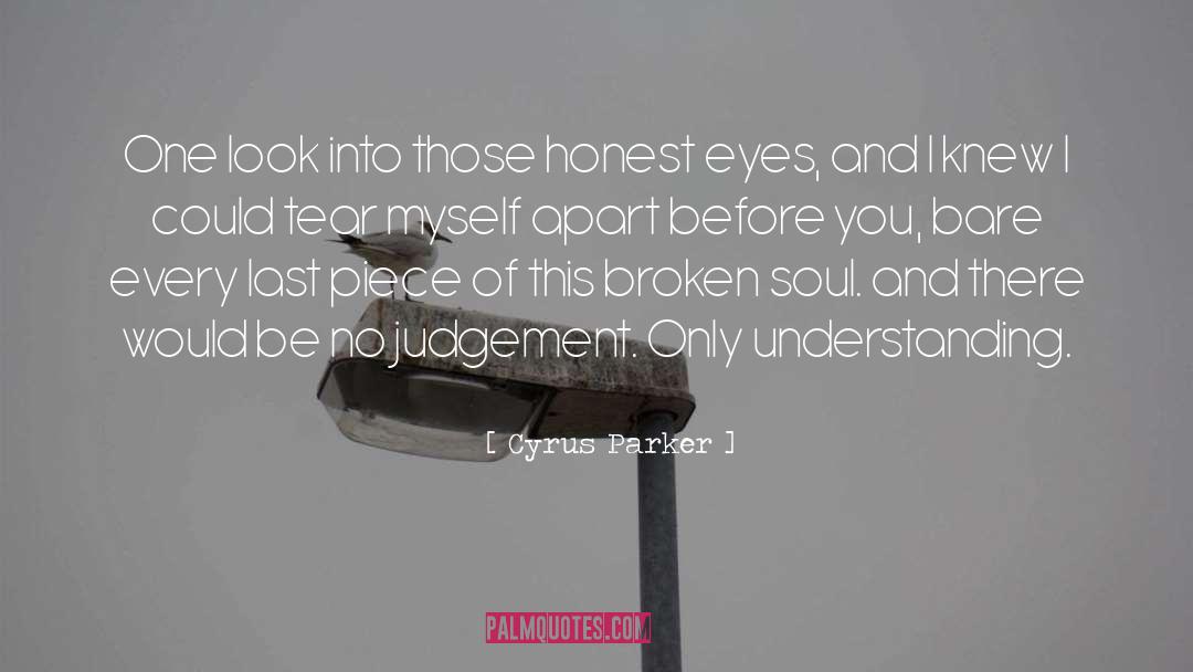 Cyrus Parker Quotes: One look into those honest