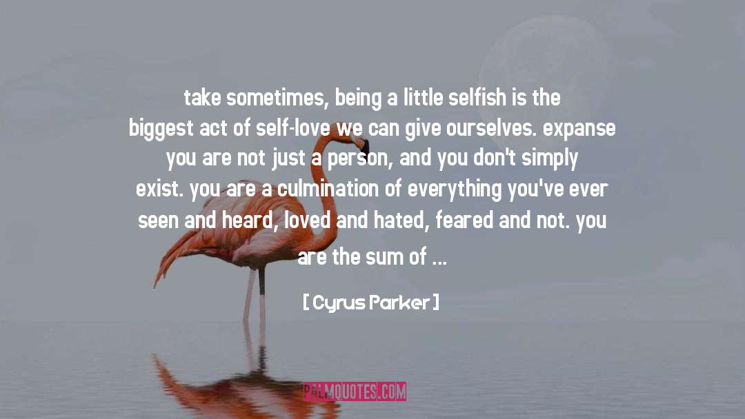 Cyrus Parker Quotes: take <br />sometimes, being a