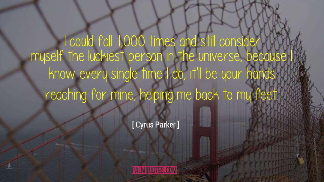 Cyrus Parker Quotes: I could fall 1,000 times