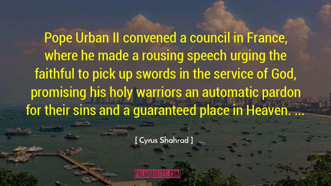 Cyrus Shahrad Quotes: Pope Urban II convened a