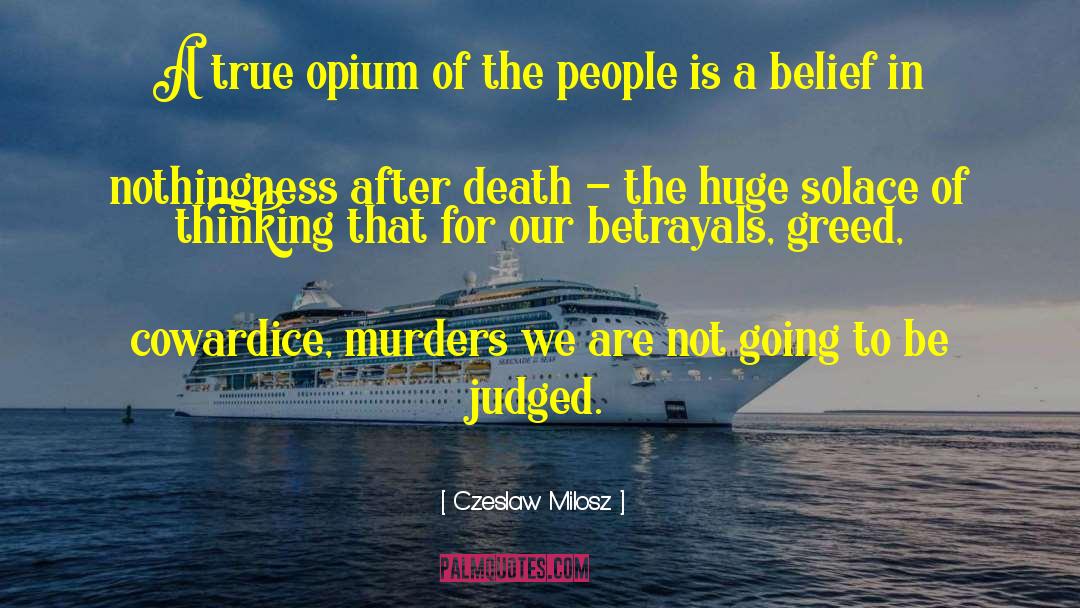 Czeslaw Milosz Quotes: A true opium of the
