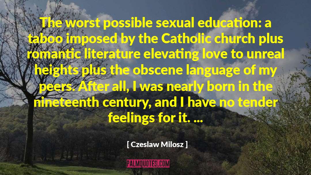 Czeslaw Milosz Quotes: The worst possible sexual education: