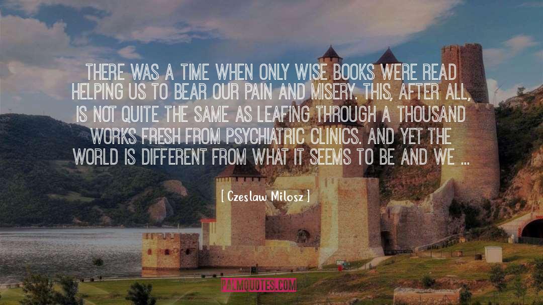 Czeslaw Milosz Quotes: There was a time when