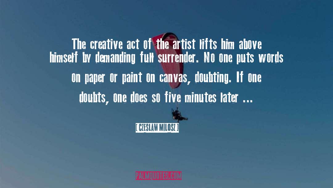 Czeslaw Milosz Quotes: The creative act of the