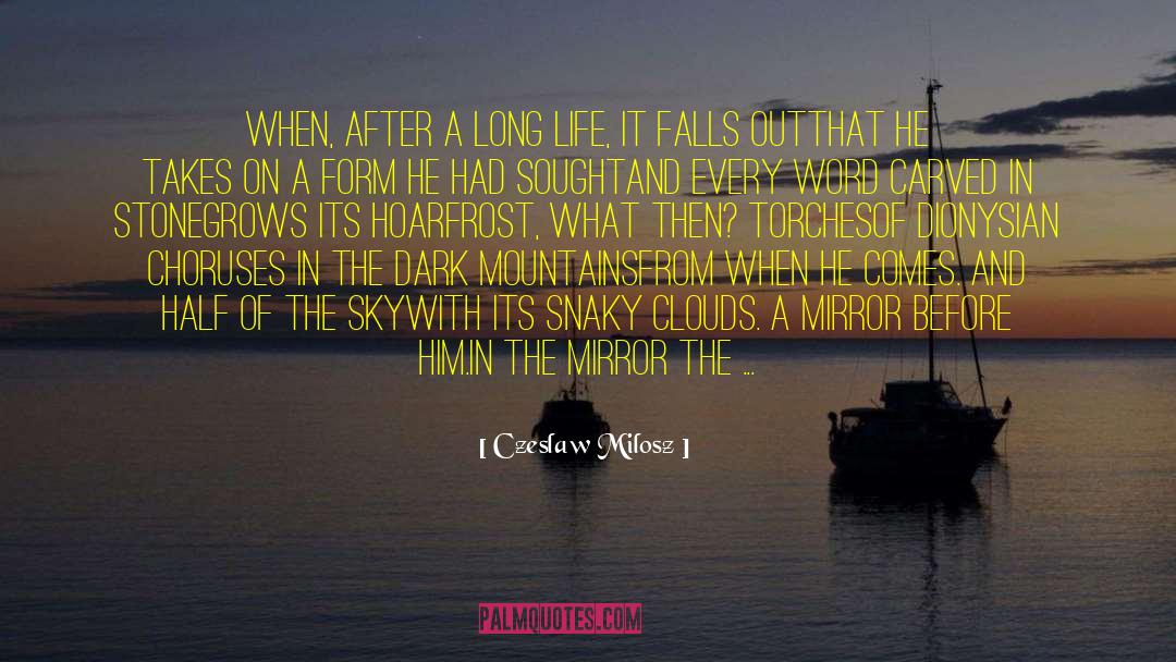 Czeslaw Milosz Quotes: When, after a long life,