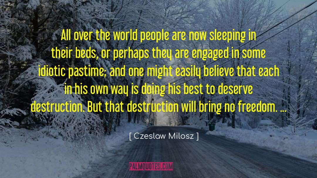 Czeslaw Milosz Quotes: All over the world people