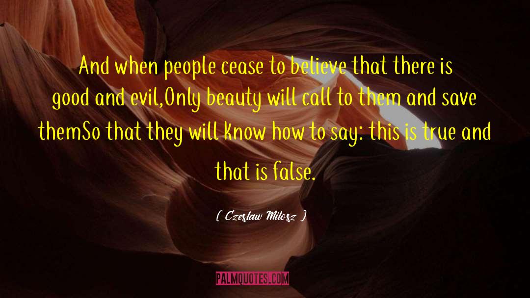 Czeslaw Milosz Quotes: And when people cease to