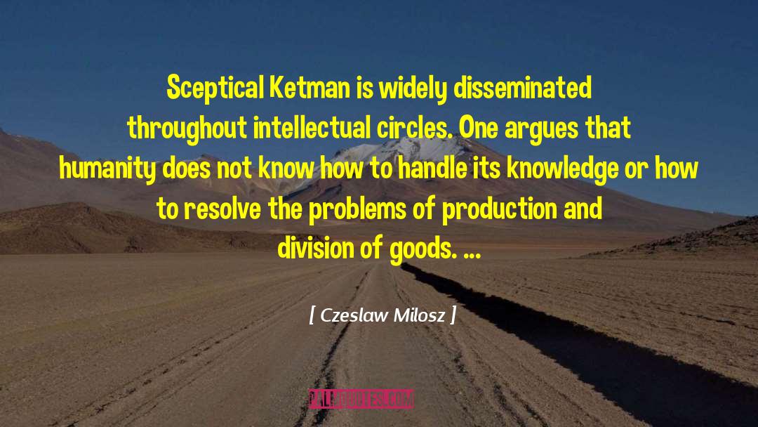 Czeslaw Milosz Quotes: Sceptical Ketman is widely disseminated