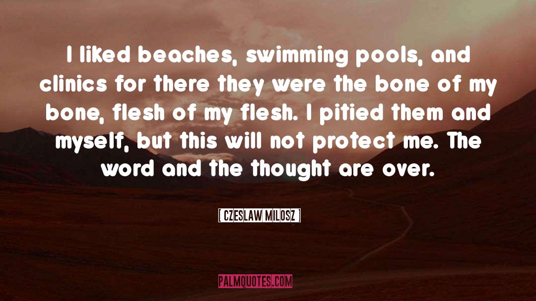 Czeslaw Milosz Quotes: I liked beaches, swimming pools,