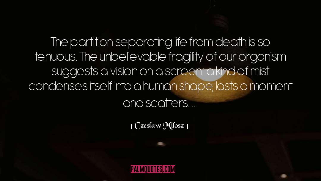 Czeslaw Milosz Quotes: The partition separating life from