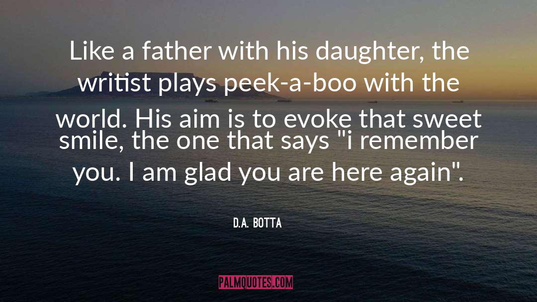 D.A. Botta Quotes: Like a father with his