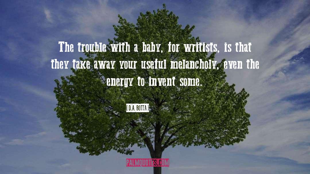 D.A. Botta Quotes: The trouble with a baby,