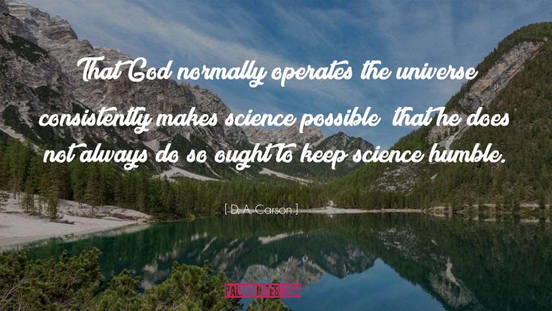 D. A. Carson Quotes: That God normally operates the