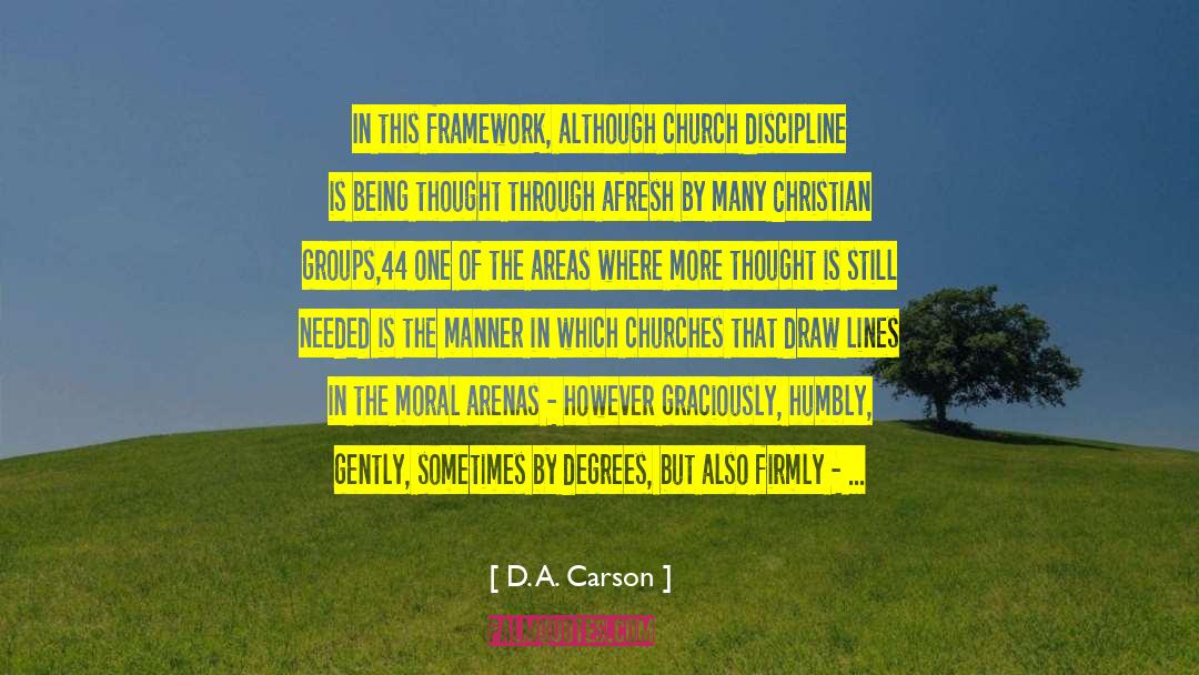 D. A. Carson Quotes: In this framework, although church