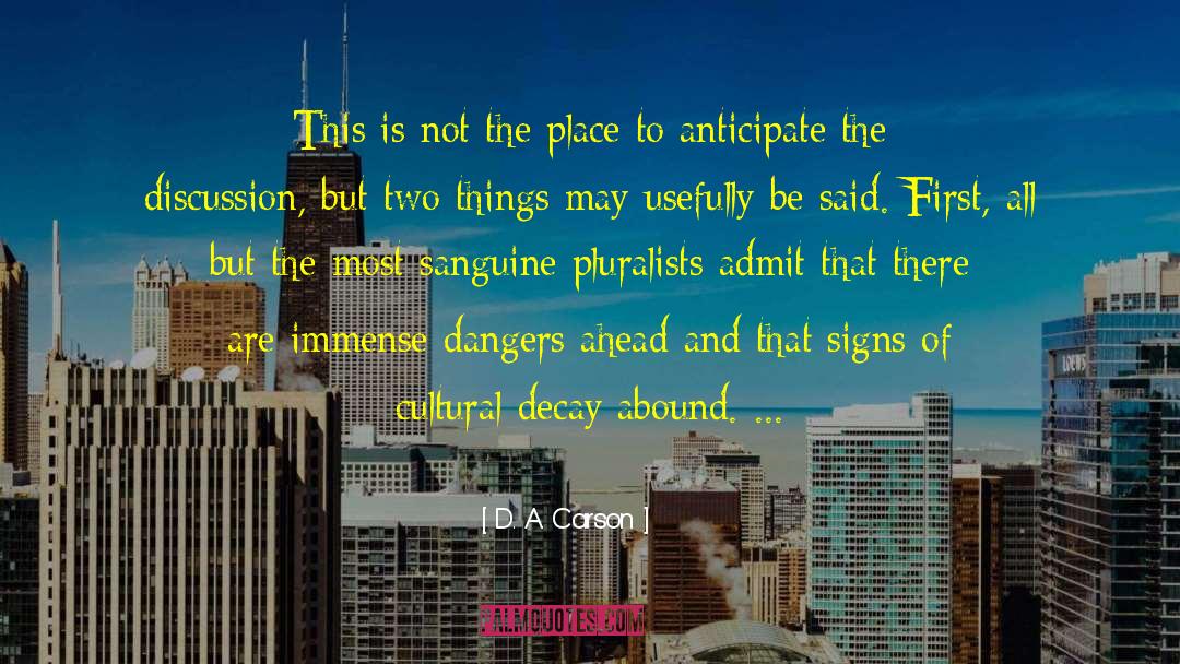 D. A. Carson Quotes: This is not the place