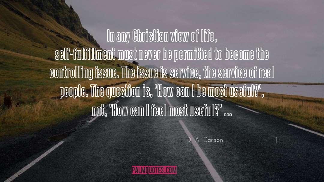 D. A. Carson Quotes: In any Christian view of