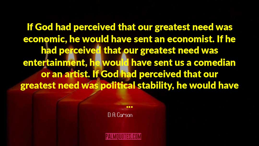 D. A. Carson Quotes: If God had perceived that