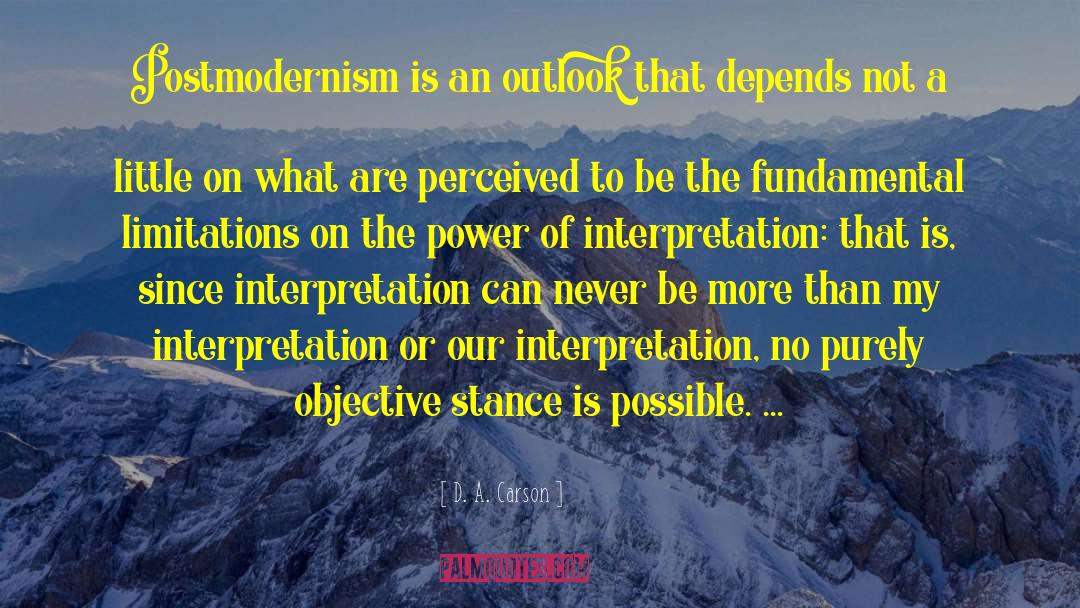 D. A. Carson Quotes: Postmodernism is an outlook that