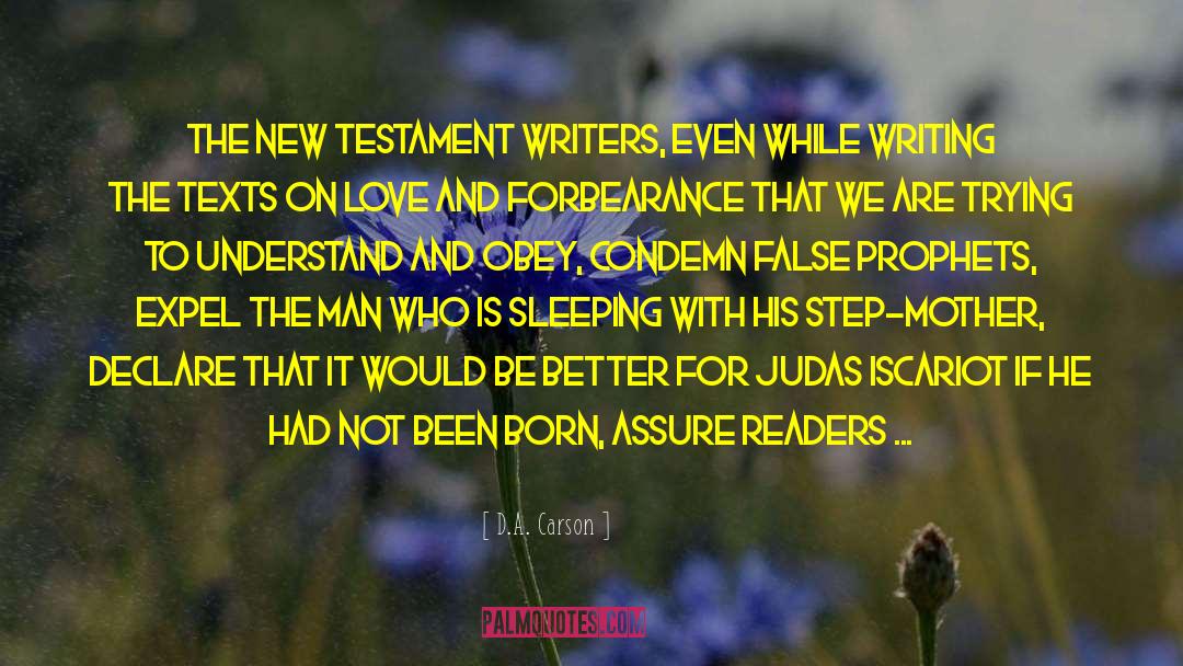 D. A. Carson Quotes: The New Testament writers, even