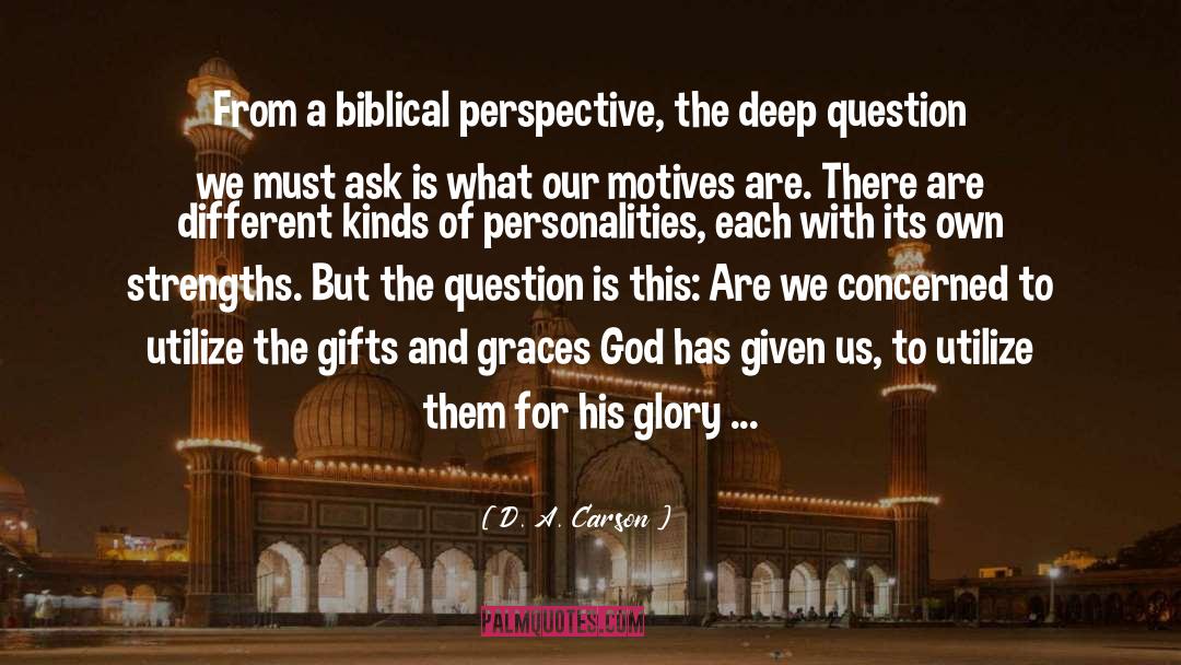 D. A. Carson Quotes: From a biblical perspective, the