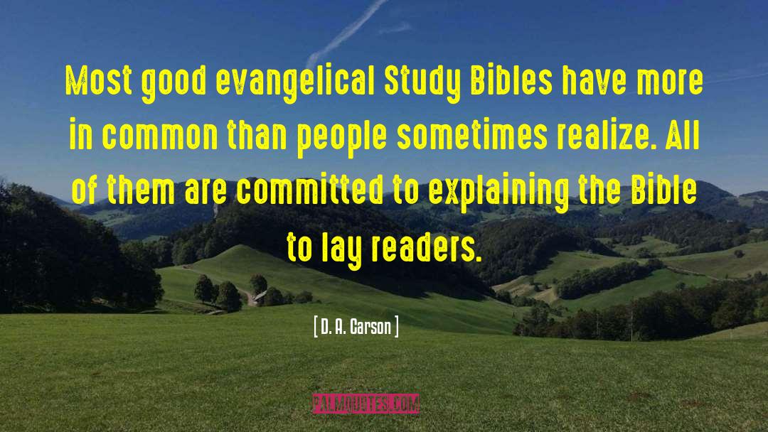 D. A. Carson Quotes: Most good evangelical Study Bibles