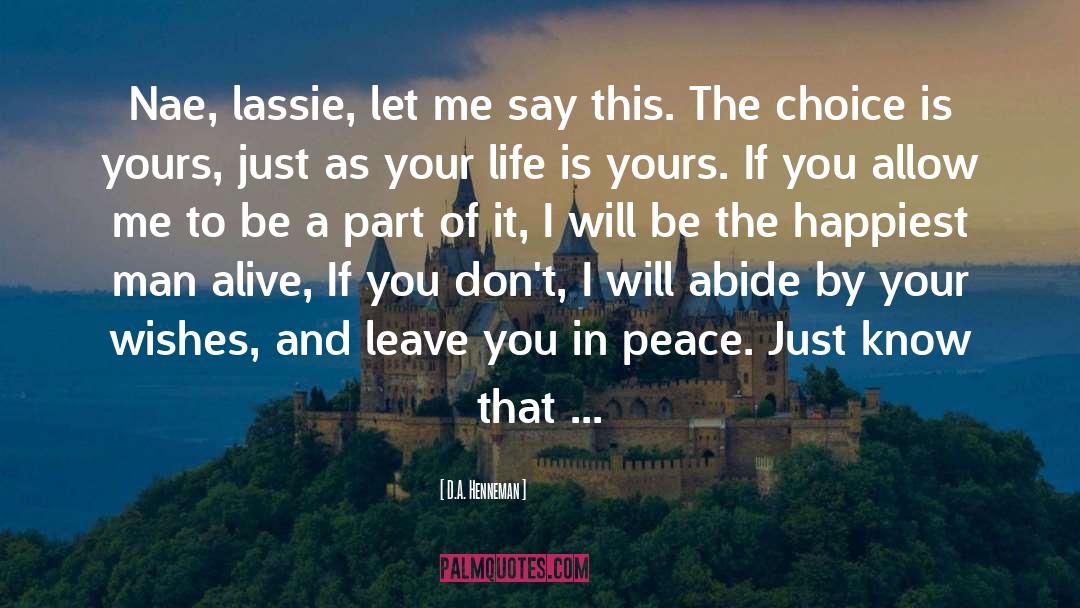 D.A. Henneman Quotes: Nae, lassie, let me say