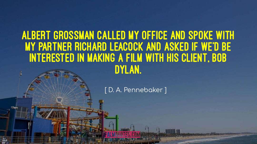 D. A. Pennebaker Quotes: Albert Grossman called my office