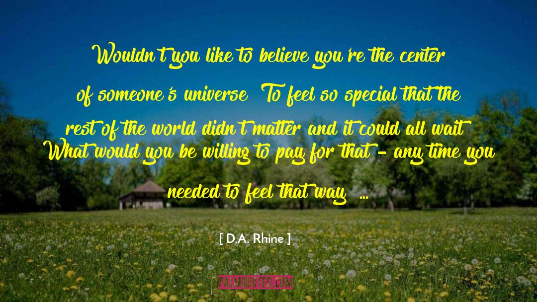 D.A. Rhine Quotes: Wouldn't you like to believe