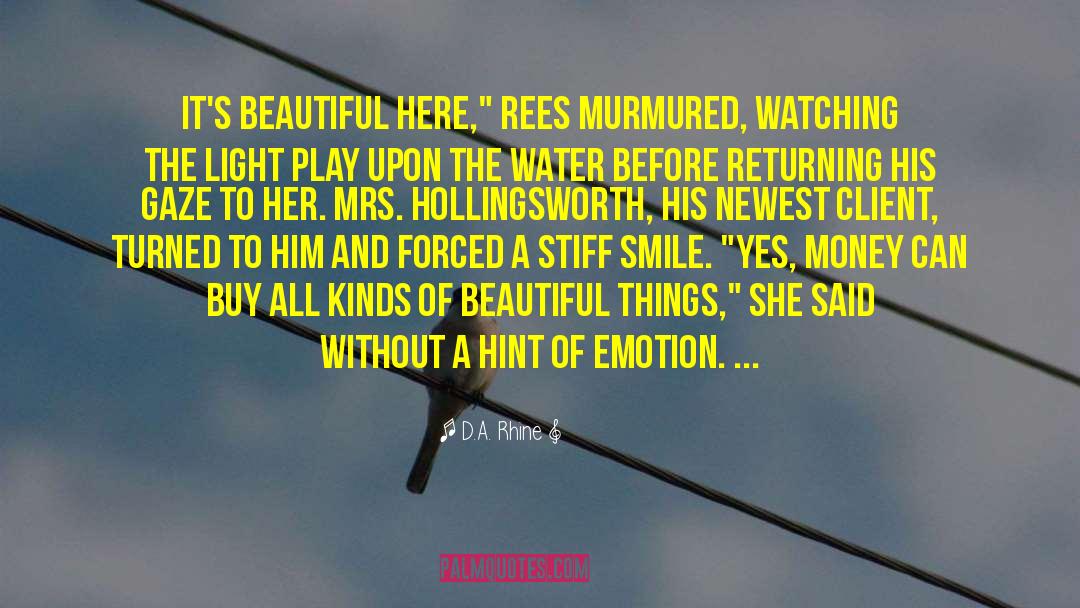 D.A. Rhine Quotes: It's beautiful here,