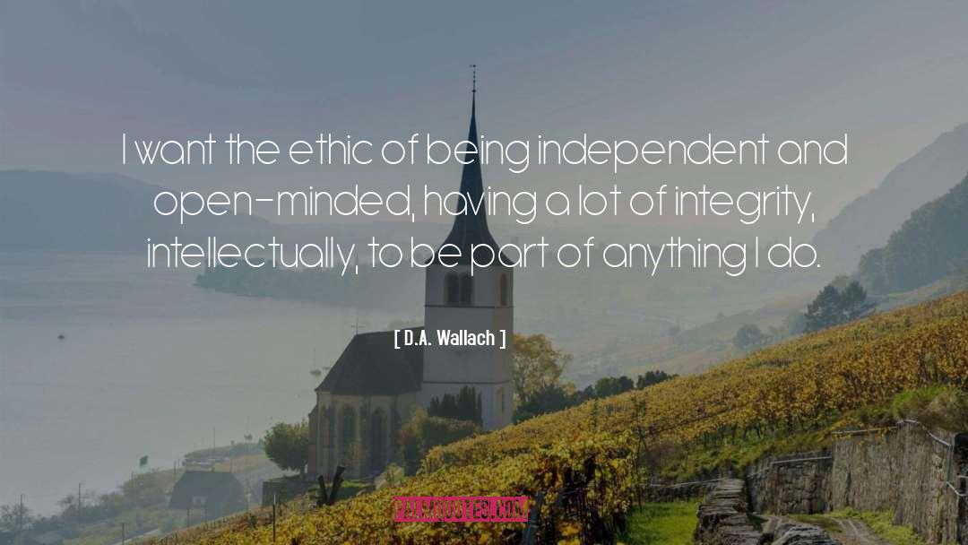 D.A. Wallach Quotes: I want the ethic of