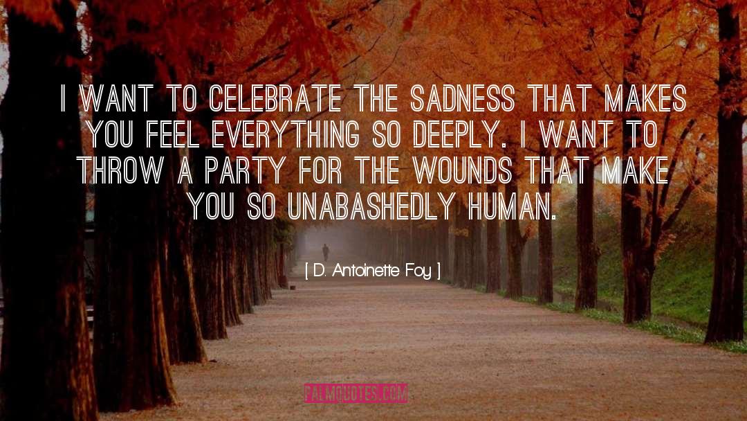 D. Antoinette Foy Quotes: I want to celebrate the