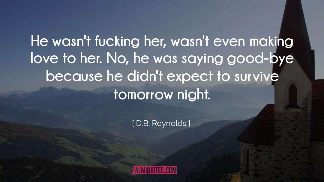 D.B. Reynolds Quotes: He wasn't fucking her, wasn't